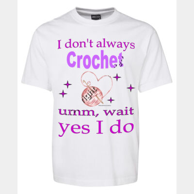 I don't always Crochet... Ummm wait yes I do Tee Thumbnail